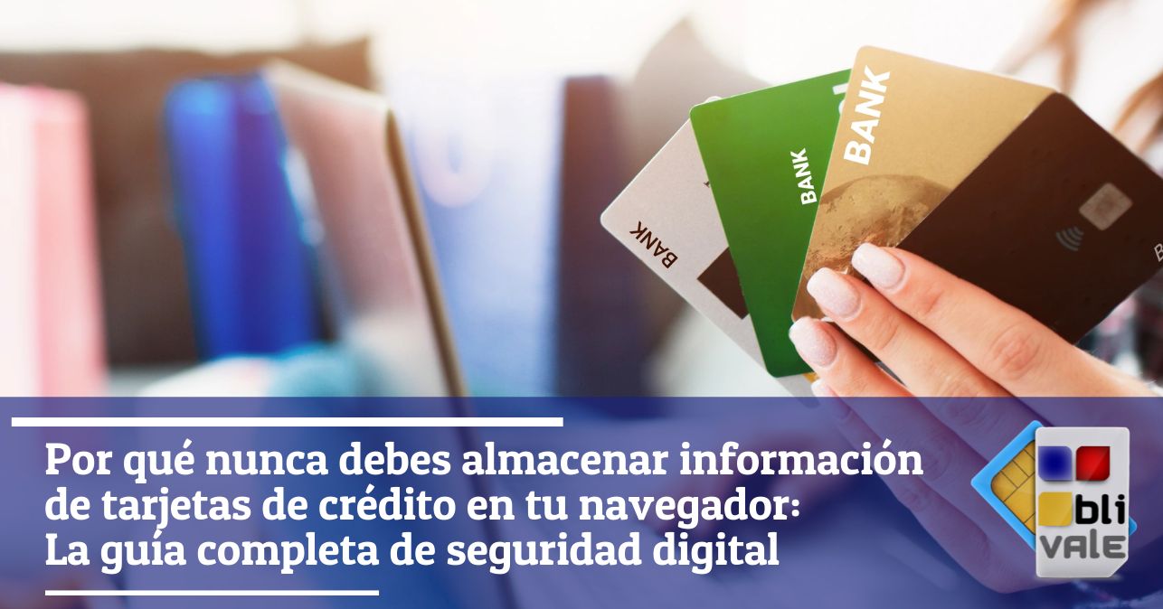blivale_image_es_Por que no deberias almacenar informacion de tarjetas de credito en tu navegador_643x337 Blog - Page #3